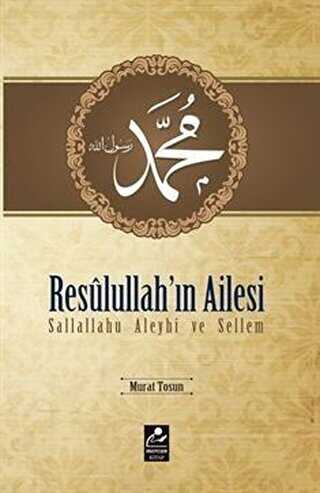 Resulullah`�n Ailesi Sallallahu Aleyhi ve Sellem