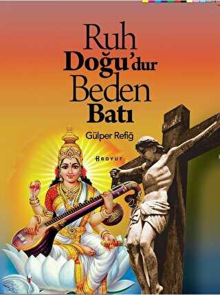 Ruh Do�u`dur Beden Bat�