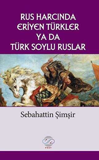 Rus Harc�nda Eriyen T�rkler Ya da T�rk Soylu Ruslar