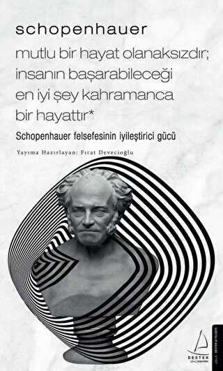 Schopenhauer: Mutlu Bir Hayat Olanaks�zd�r �nsan�n Ba�arabilece�i En �yi �ey Kahramanca Bir Hayat