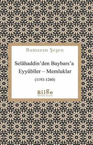 Selahaddin`den Baybars`a Eyyubiler - Memluklar 1193-1260