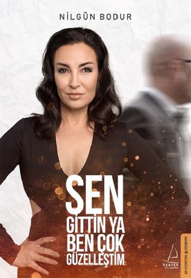 Sen Gittin Ya Ben �ok G�zelle�tim