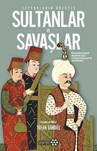 Seyyahlar�n G�z�yle Sultanlar ve Sava�lar