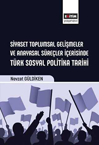 Siyaset Toplumsal Geli�meler ve Anayasal S�re�ler ��erisinde T�rk Sosyal Politika Tarihi