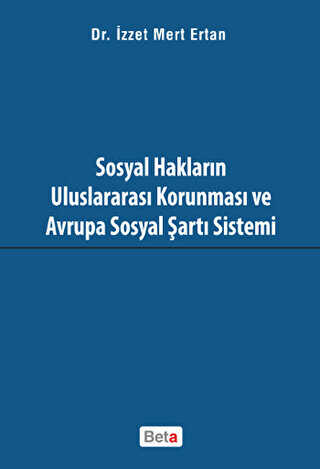 Sosyal Haklar�n Uluslararas� Korunmas� ve Avrupa Sosyal �art� Sistemi