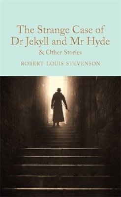 The Strange Case of Dr Jekyll and Mr Hyde and other stories (Macmillan Collectors Library)