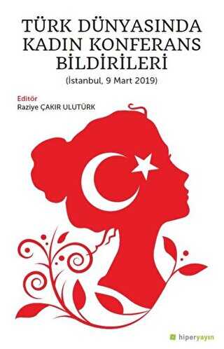 T�rk D�nyas�nda Kad�n Konferans Bildirileri �stanbul, 9 Mart 2019