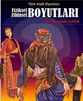 T�rk Halk Oyunlar� Fiziksel Zihinsel Boyutlar�