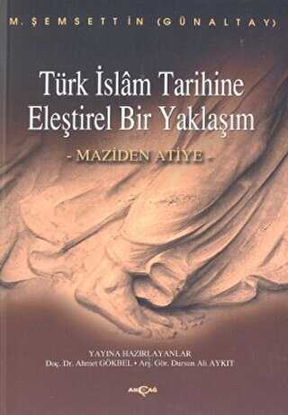T�rk �slam Tarihine Ele�tirel Bir Yakla��m Maziden Atiye