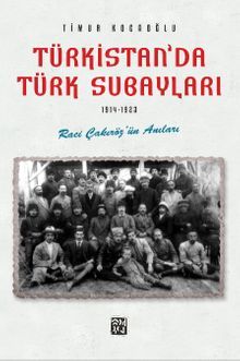 T�rkistan'da T�rk Subaylar� (1914-1923) Raci �ak�r�z'�n An�lar�