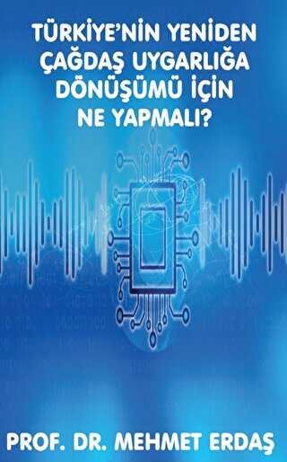 T�rkiye�nin Yeniden �a�da� Uygarl��a D�n���m� i�in Ne Yapmal�?