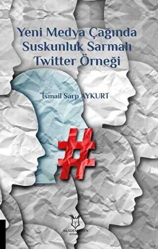 Yeni Medya �a��nda Suskunluk Sarmal� Twitter �rne�i