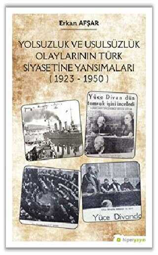 Yolsuzluk ve Usuls�zl�k Olaylar�n�n T�rk Siyasetine Yans�malar� 1923-1950