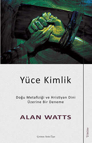 Y�ce Kimlik - Do�u Metafizi�i ve Hristiyan Dini �zerine Bir Deneme