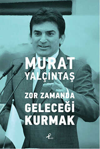 Zor Zamanda Gelece�i Kurmak